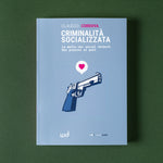 CRIMINALITÀ SOCIALIZZATA